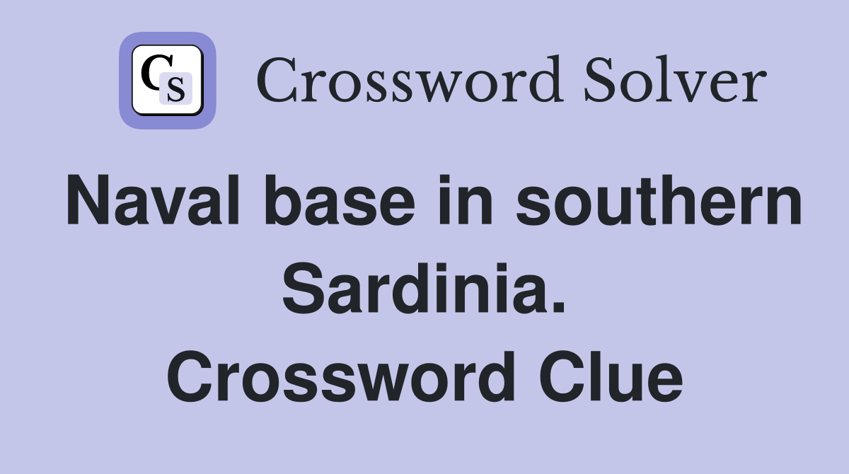 Naval base in southern Sardinia. Crossword Clue