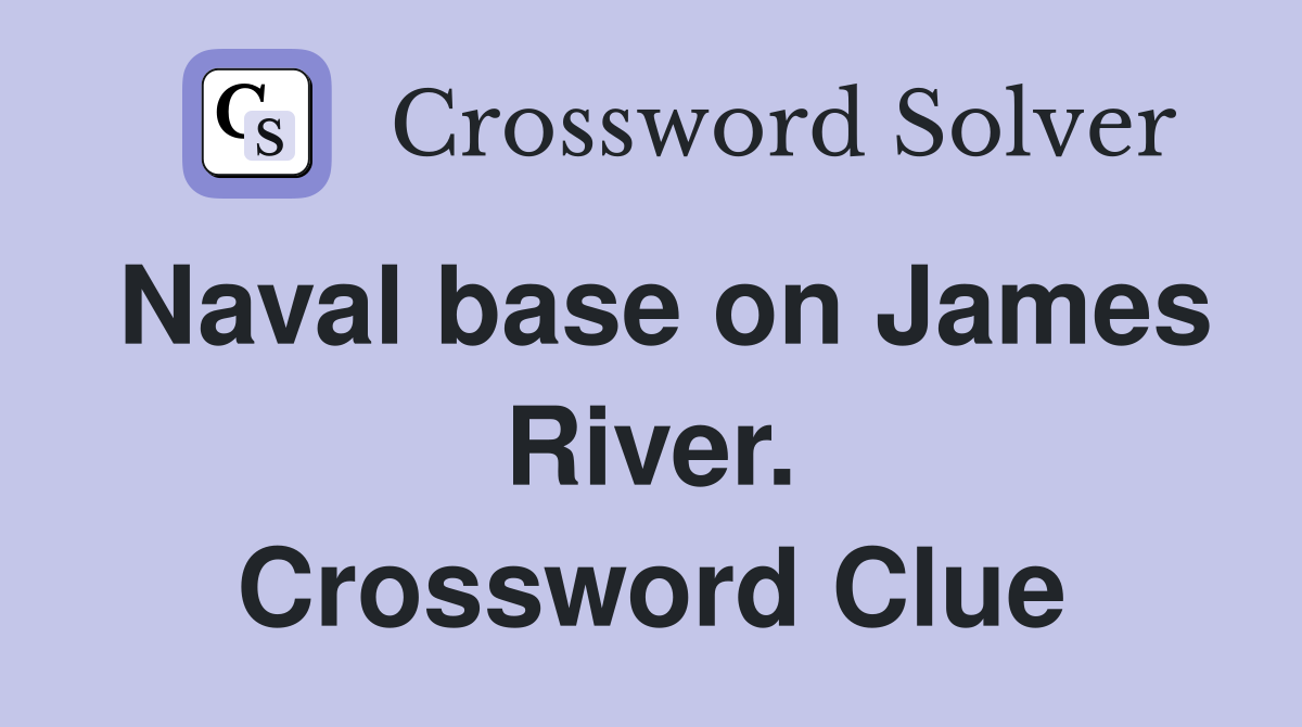 Naval base on James River. Crossword Clue