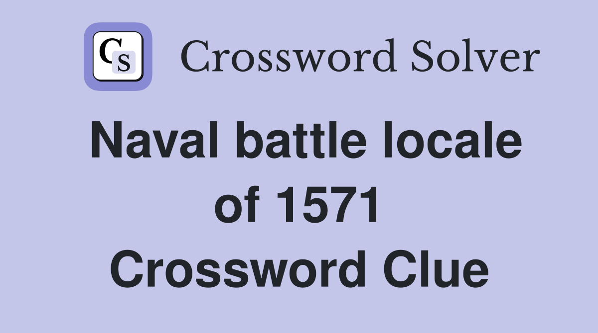 Naval battle locale of 1571 Crossword Clue