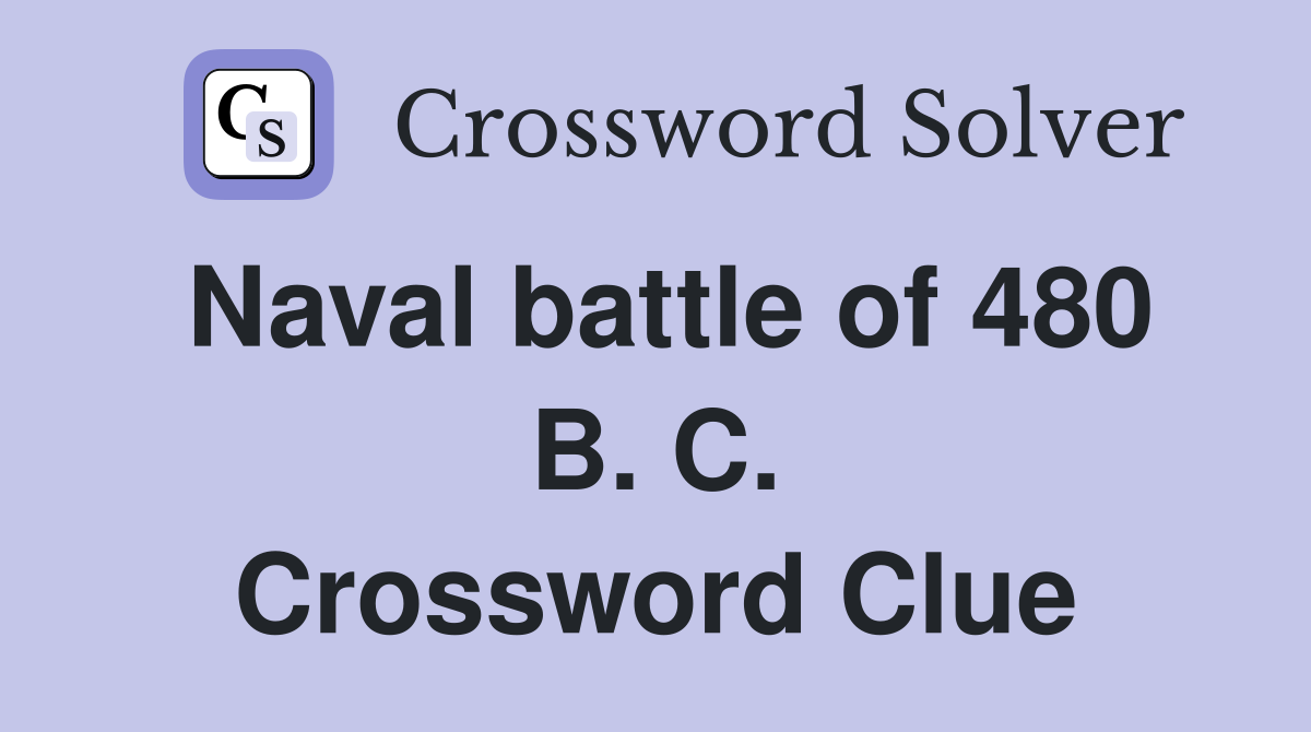 Naval battle of 480 B. C. Crossword Clue