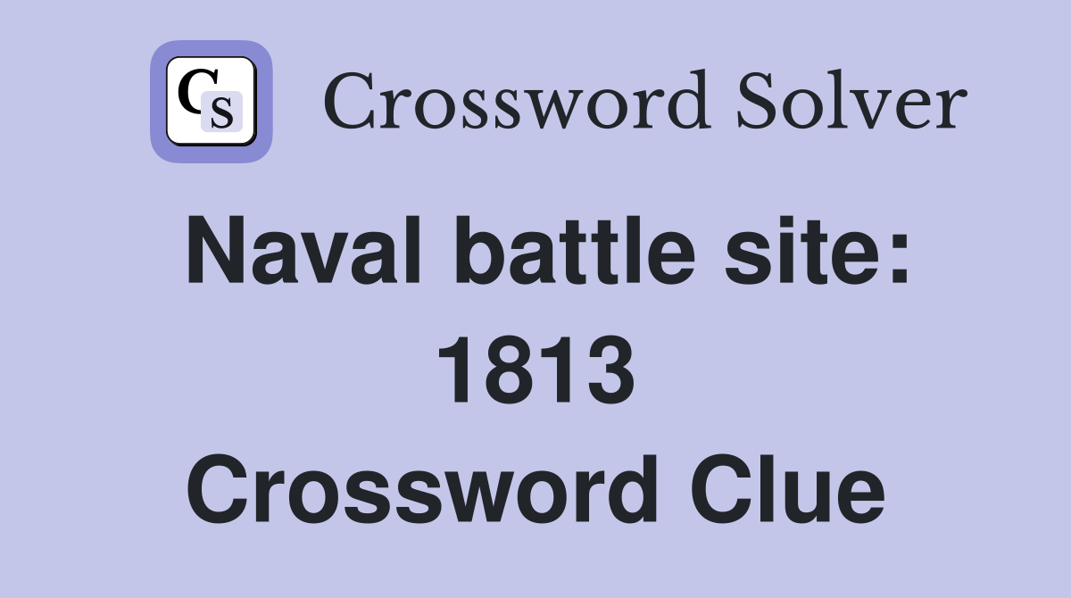 Naval battle site: 1813 Crossword Clue