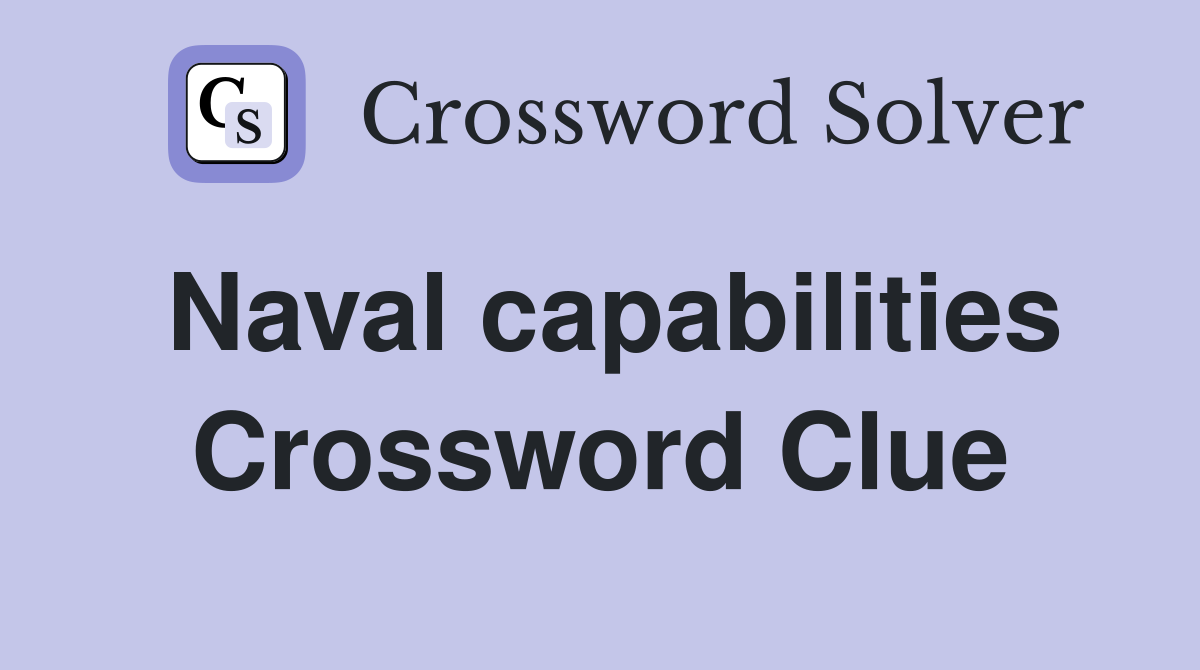 Naval capabilities Crossword Clue