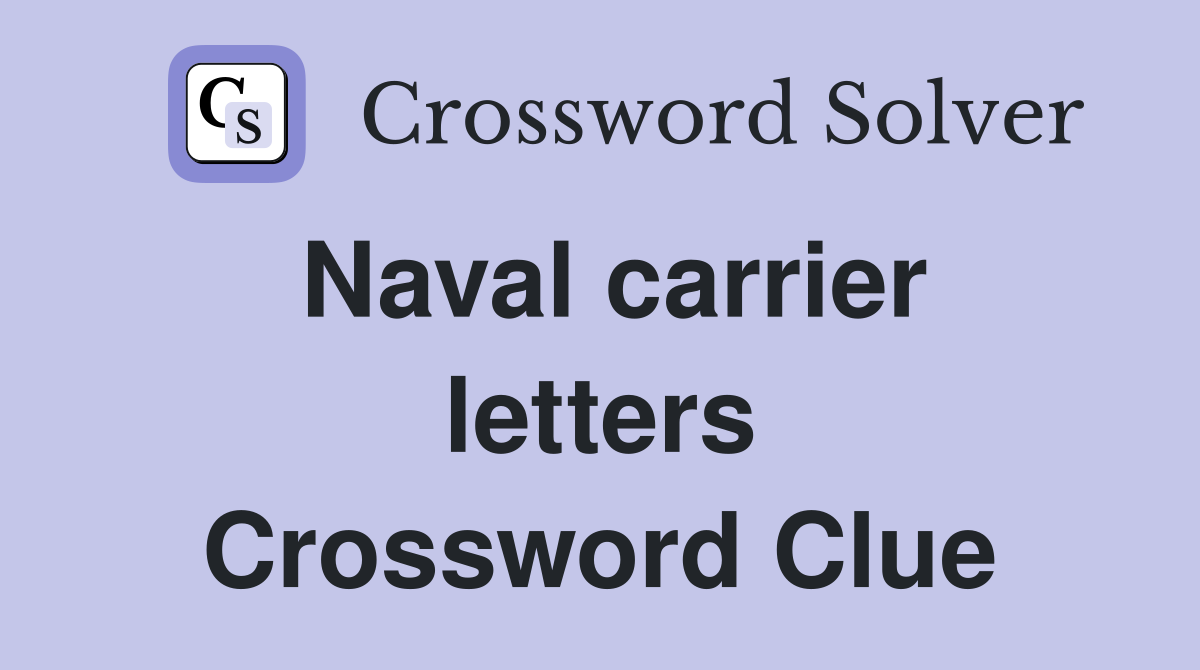 Naval carrier letters Crossword Clue