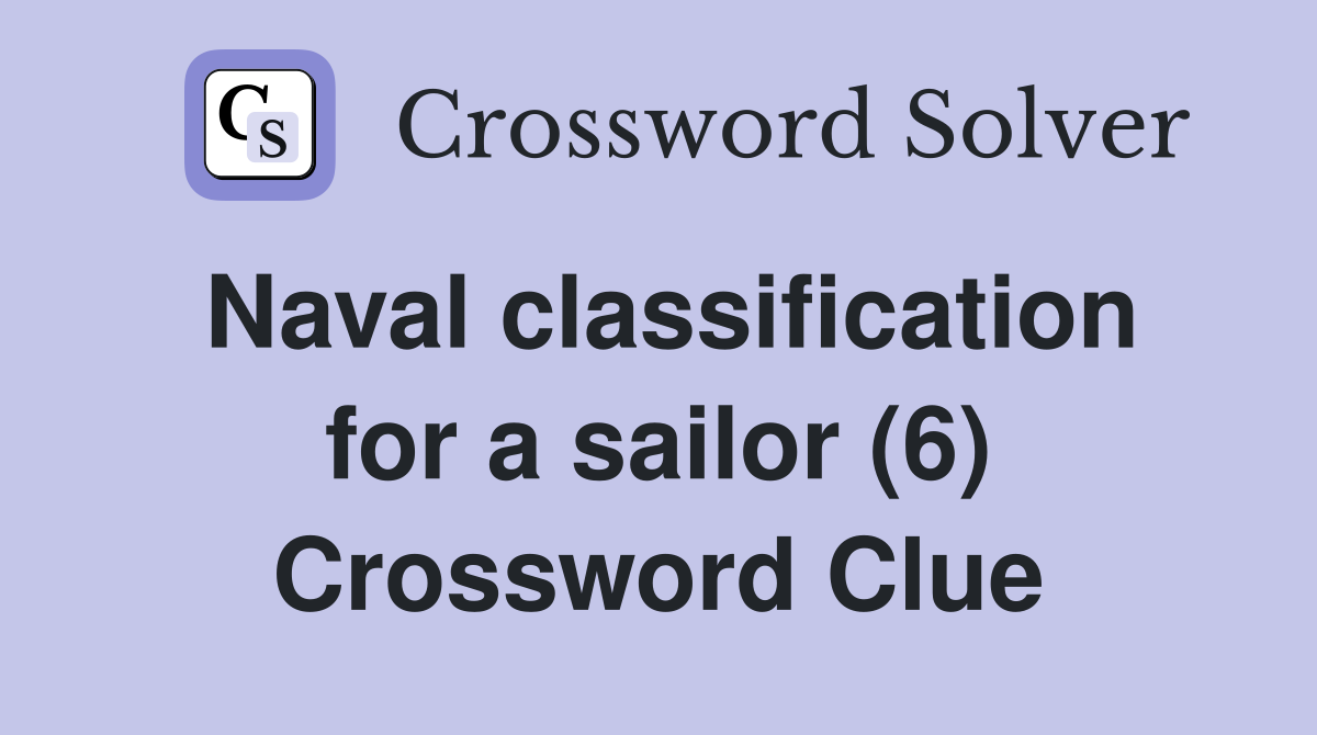 Naval classification for a sailor (6) Crossword Clue