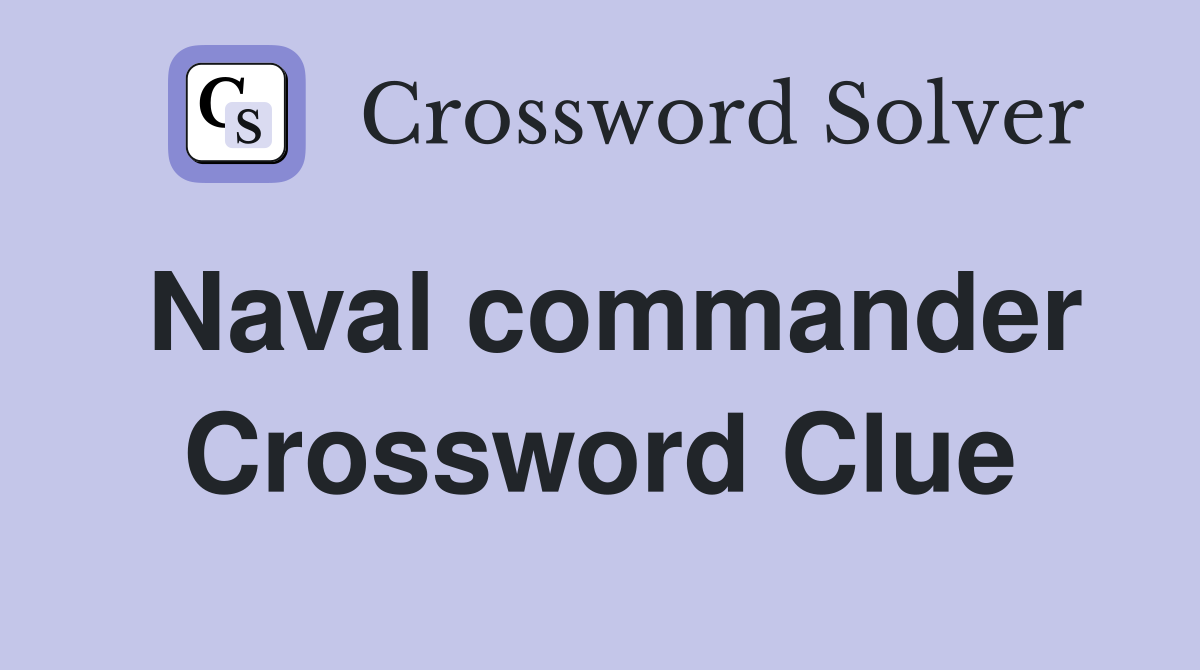 Naval commander Crossword Clue