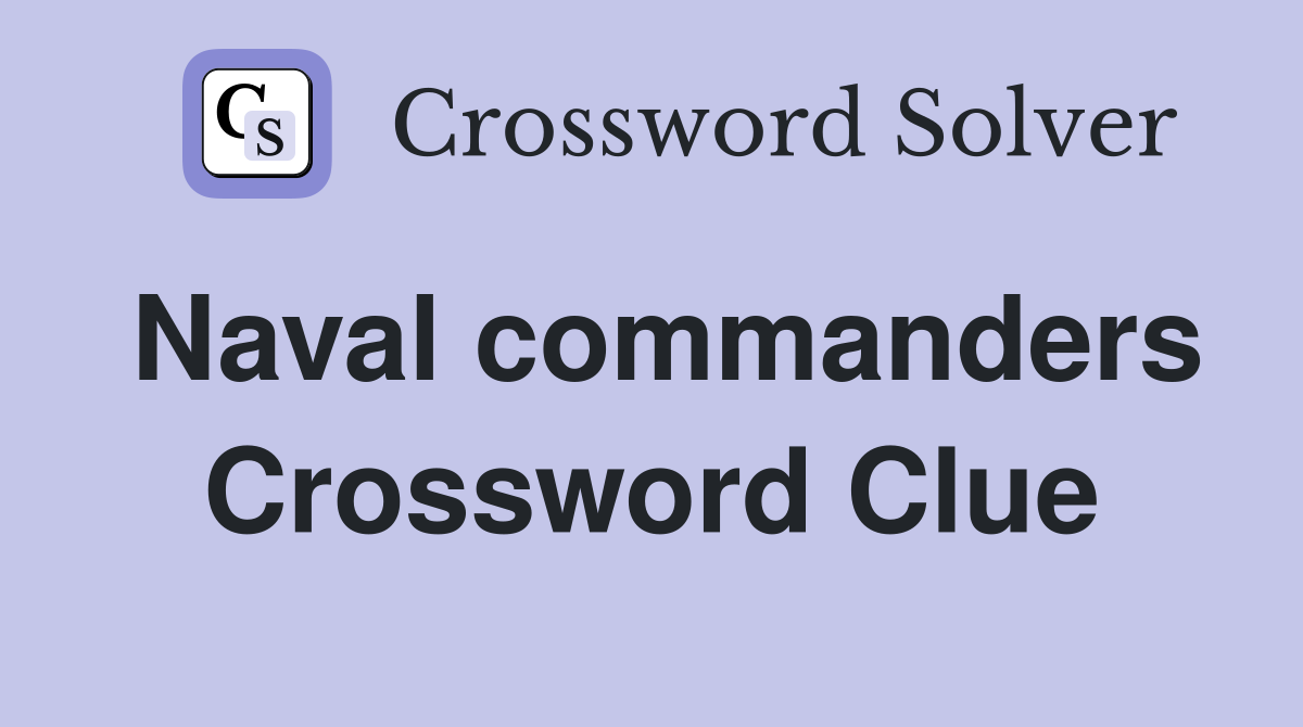 Naval commanders Crossword Clue