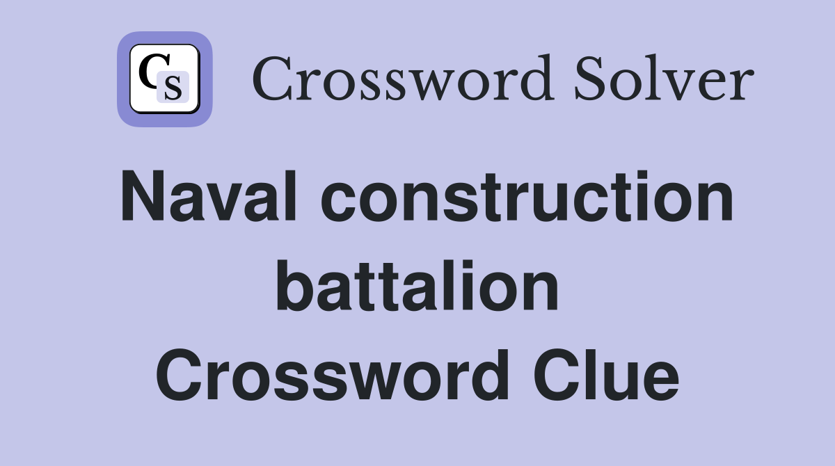 Naval construction battalion Crossword Clue