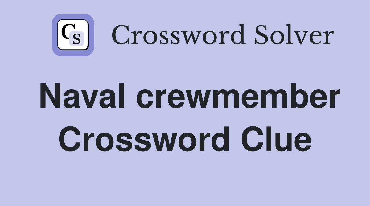 Naval crewmember Crossword Clue