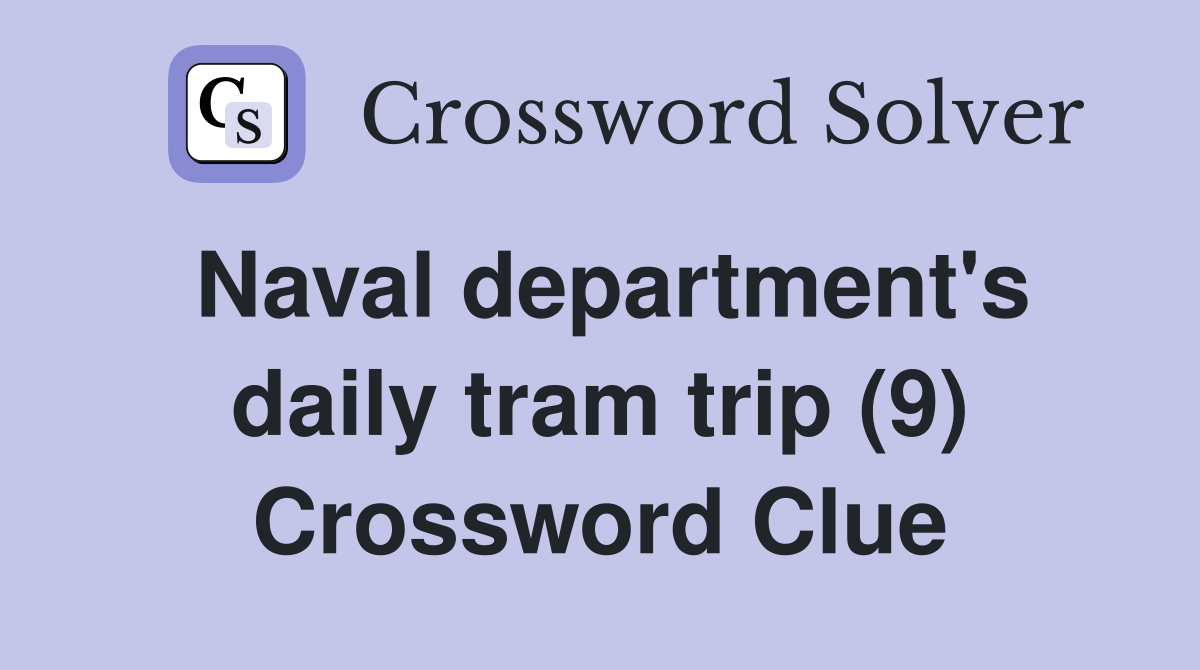 Naval department's daily tram trip (9) Crossword Clue