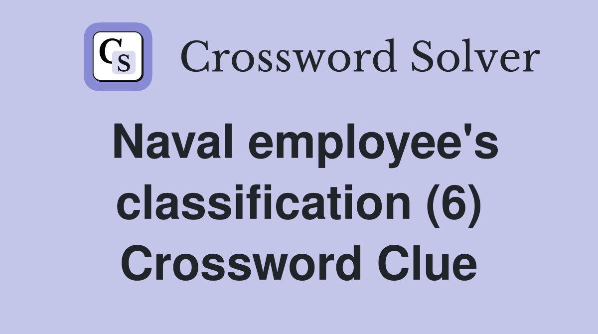 Naval employee's classification (6) Crossword Clue