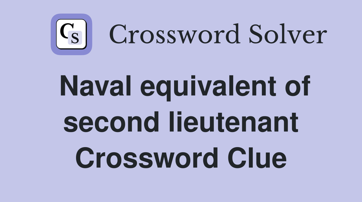 Naval equivalent of second lieutenant Crossword Clue