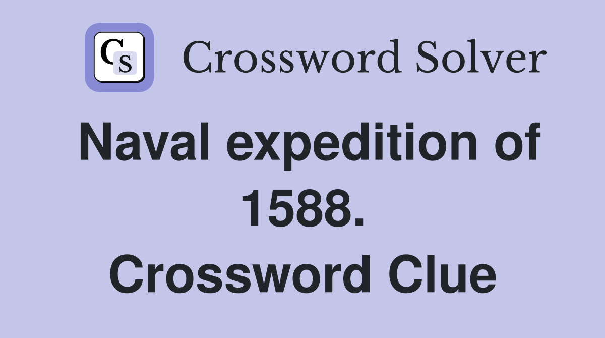 Naval expedition of 1588. Crossword Clue