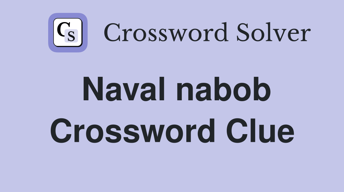 Naval nabob Crossword Clue