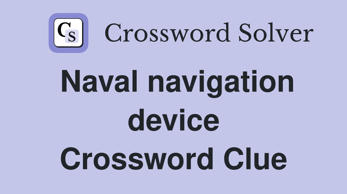Naval navigation device Crossword Clue