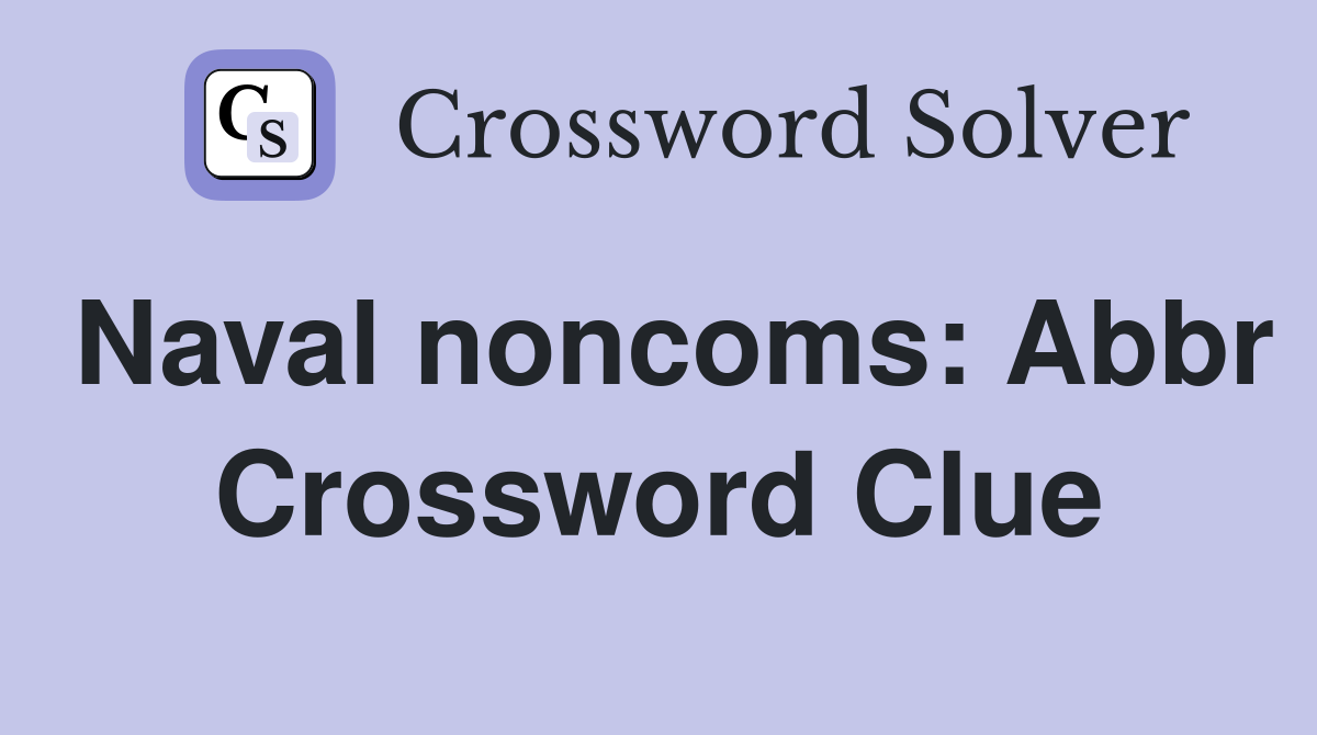 Naval noncoms: Abbr Crossword Clue