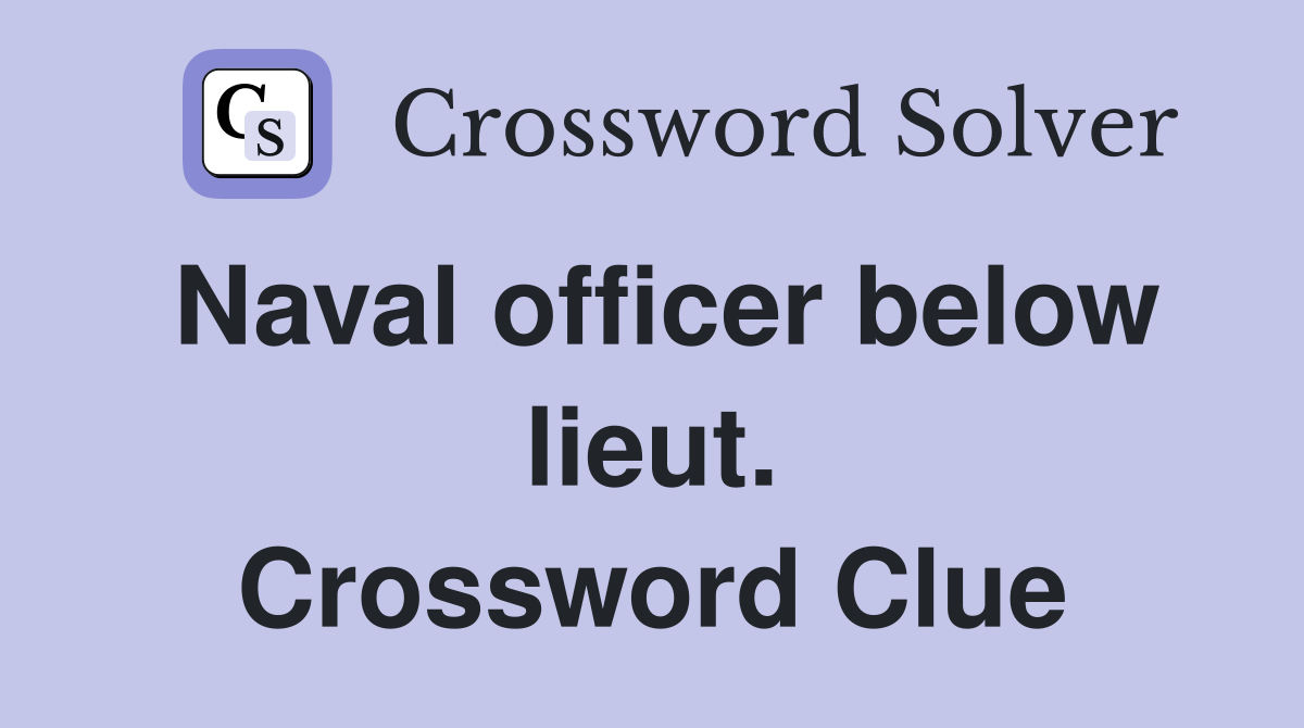 Naval officer below lieut. Crossword Clue
