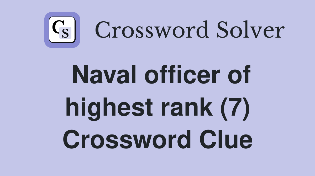 Naval officer of highest rank (7) Crossword Clue