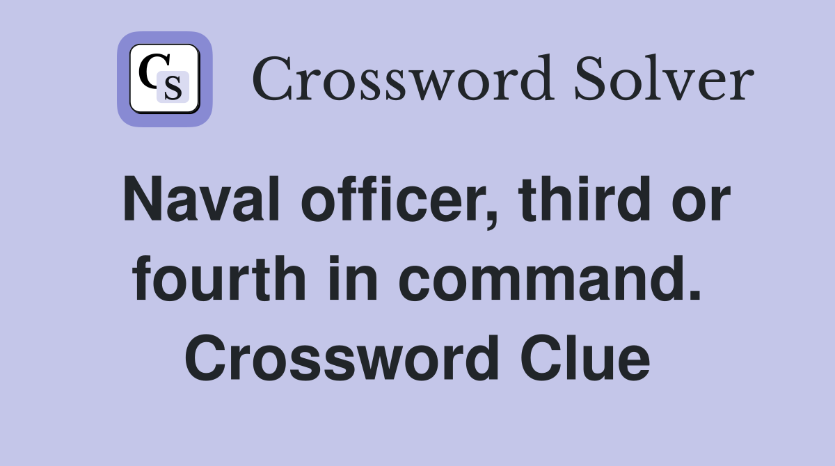Naval officer, third or fourth in command. Crossword Clue