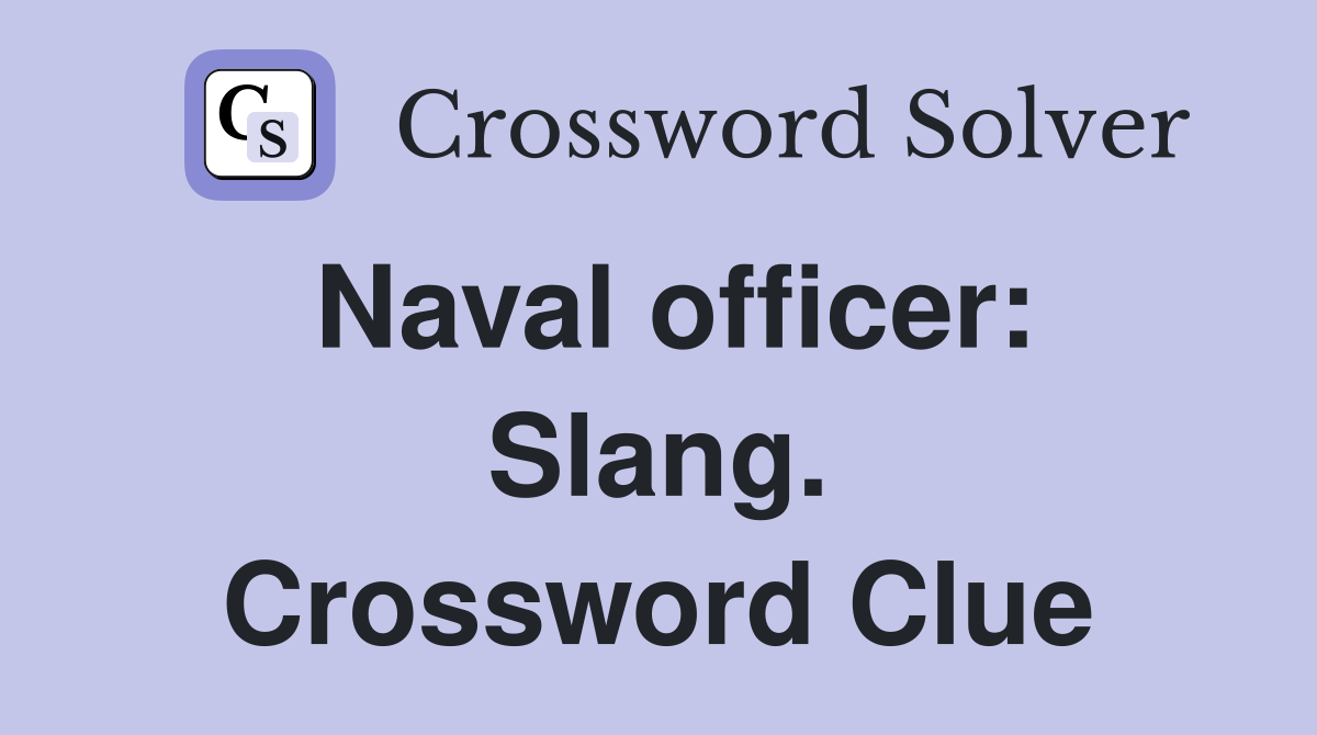 Naval officer: Slang. Crossword Clue