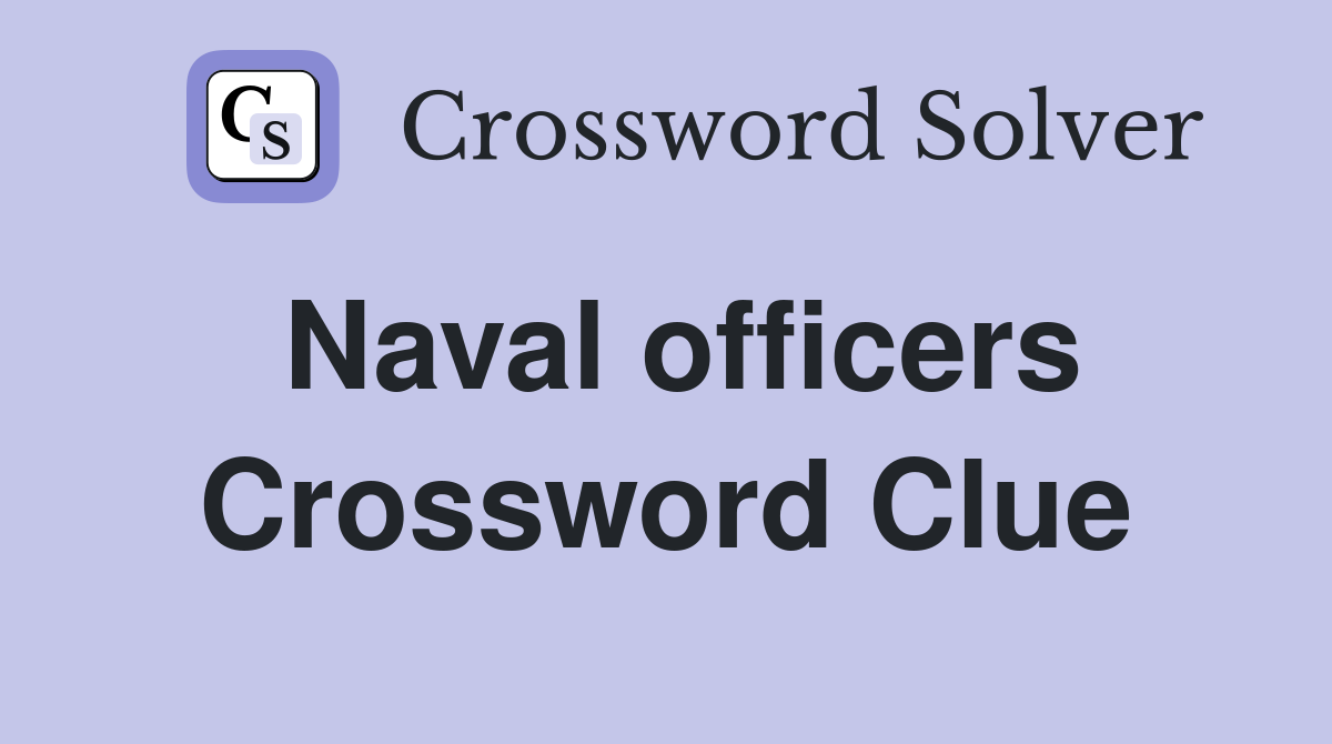 Naval officers Crossword Clue