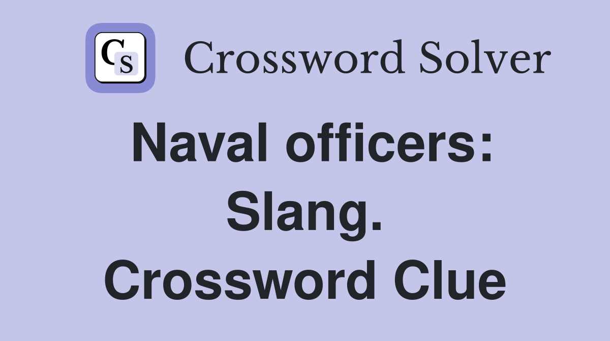 Naval officers: Slang. Crossword Clue