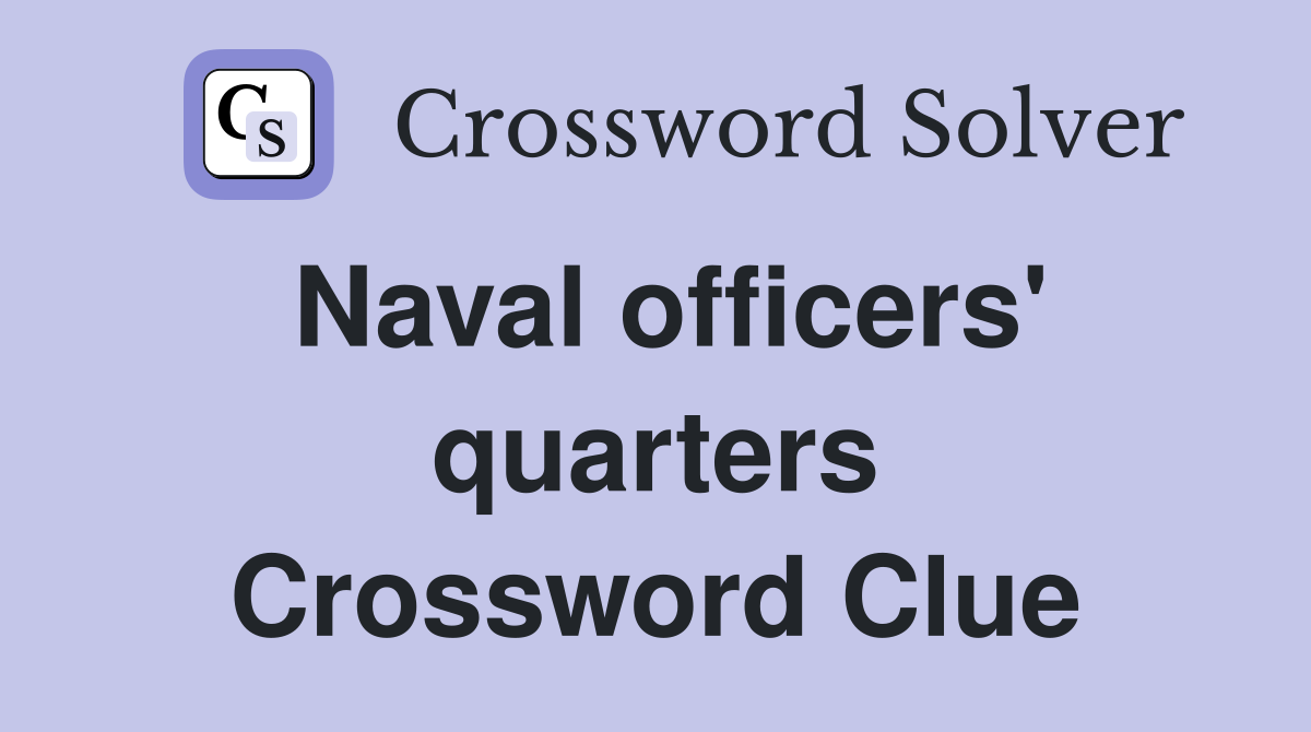 Naval officers' quarters Crossword Clue