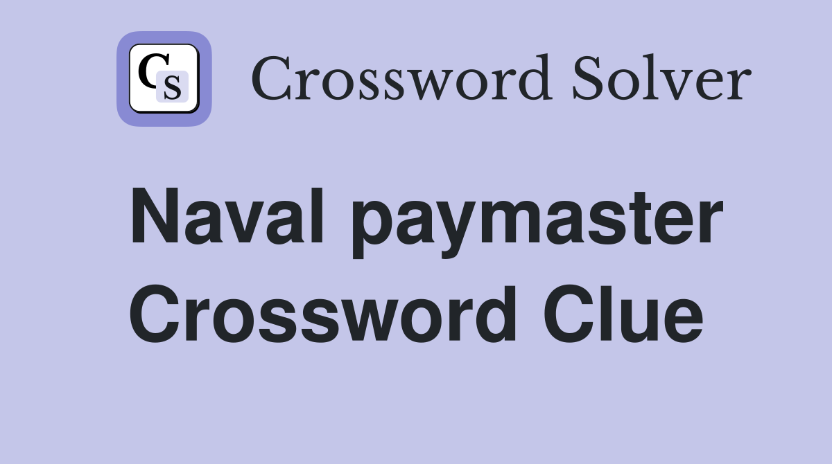Naval paymaster Crossword Clue