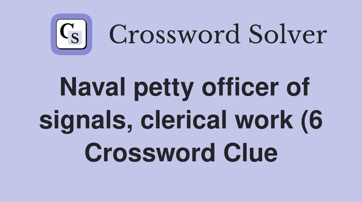 Naval petty officer of signals clerical work (6) Crossword Clue Naval petty officer of signals clerical work (6) Crossword Clue
