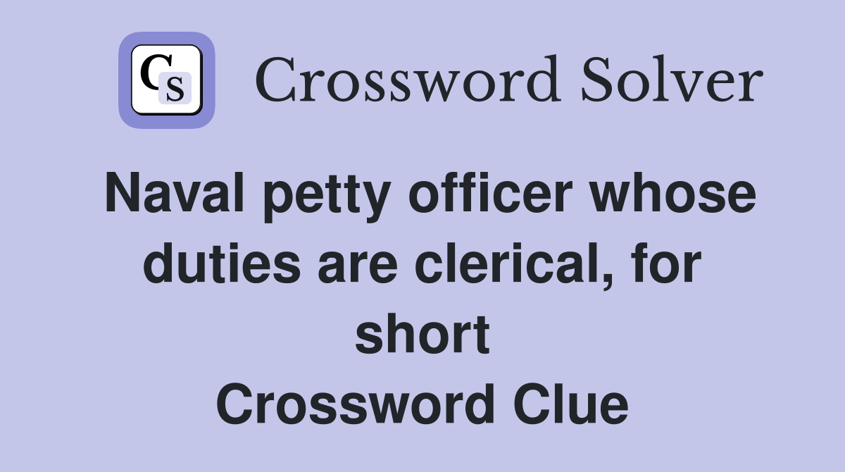 Naval petty officer whose duties are clerical, for short Crossword Clue