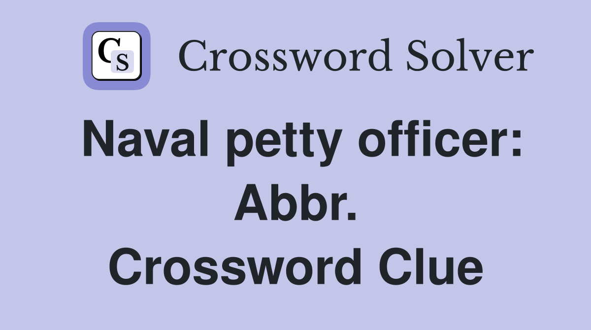 Naval petty officer: Abbr. Crossword Clue