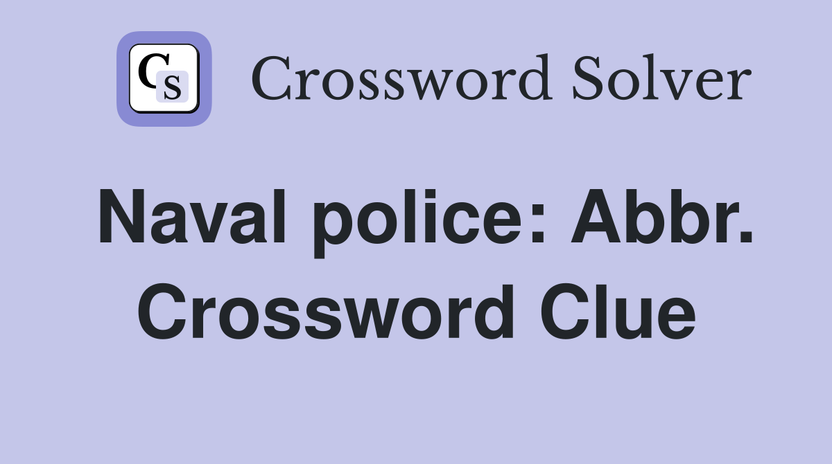 Naval police: Abbr. Crossword Clue