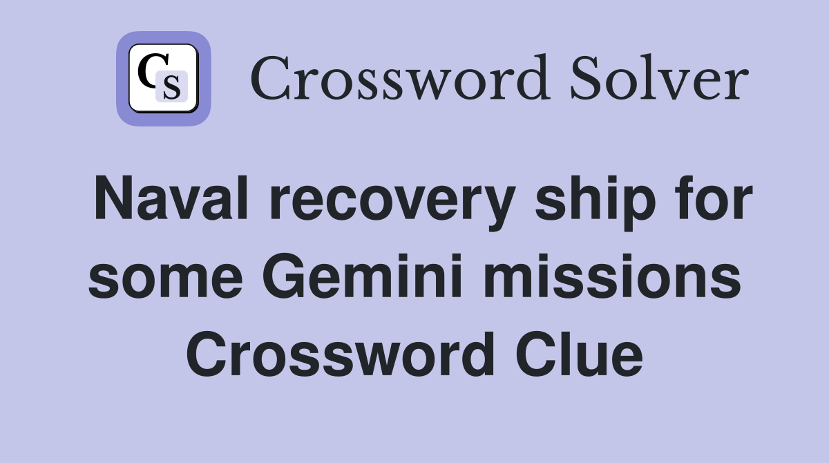 Naval recovery ship for some Gemini missions Crossword Clue