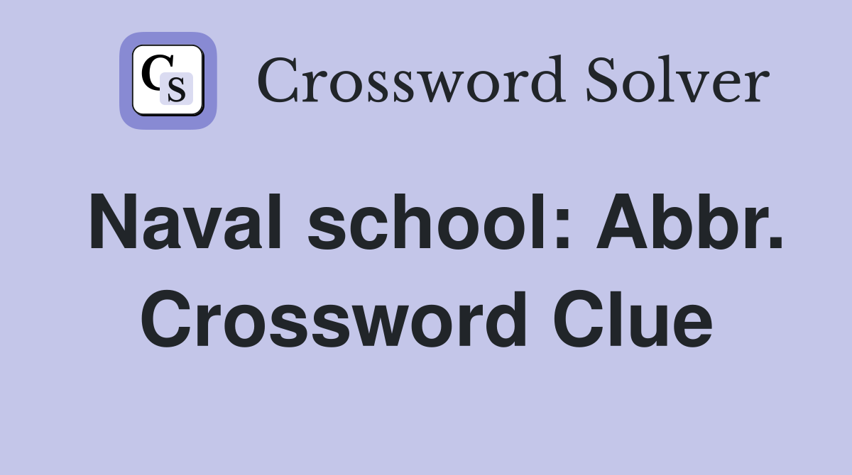 Naval school: Abbr. Crossword Clue