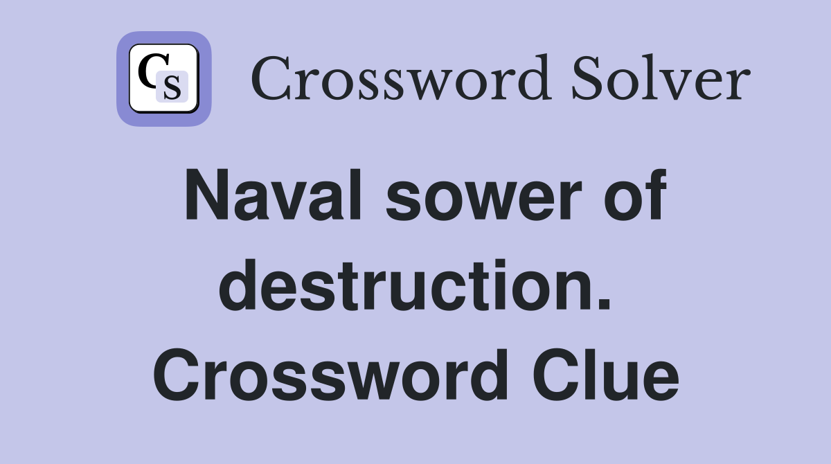 Naval sower of destruction. Crossword Clue