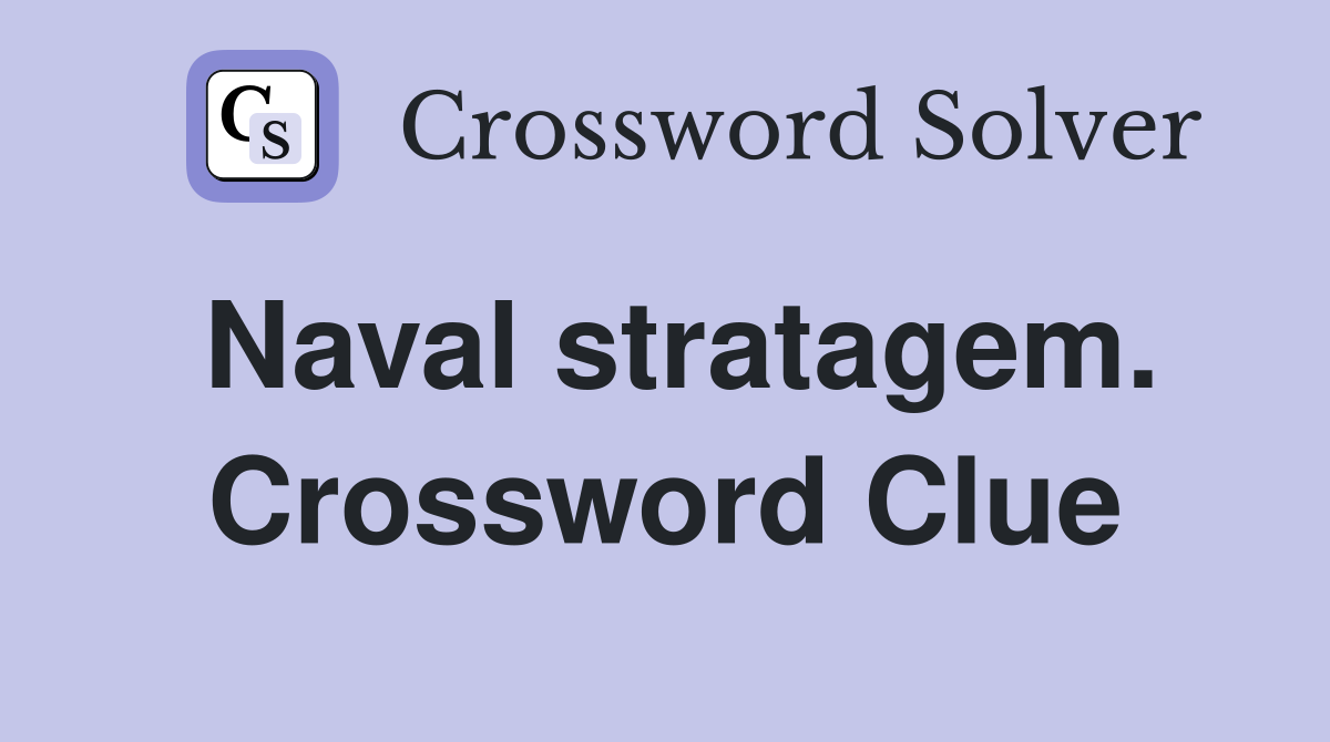 Naval stratagem. Crossword Clue