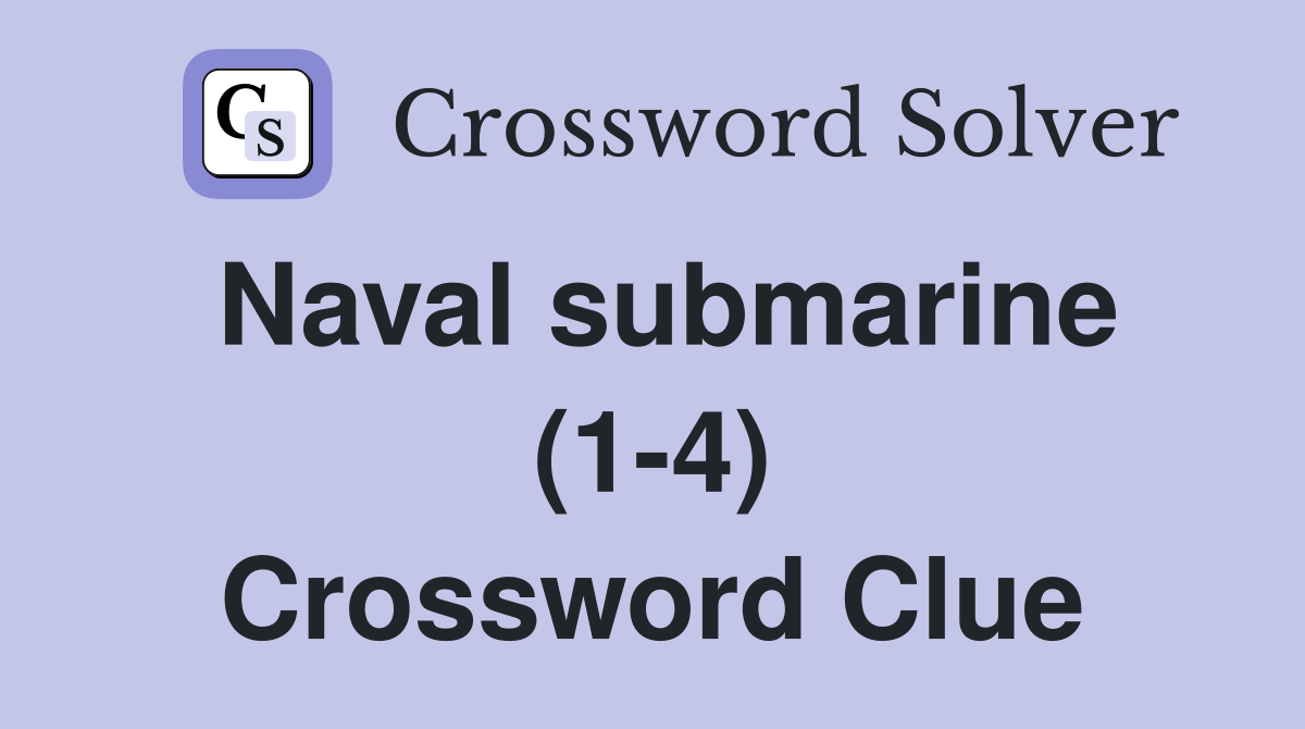 Naval submarine (1-4) Crossword Clue