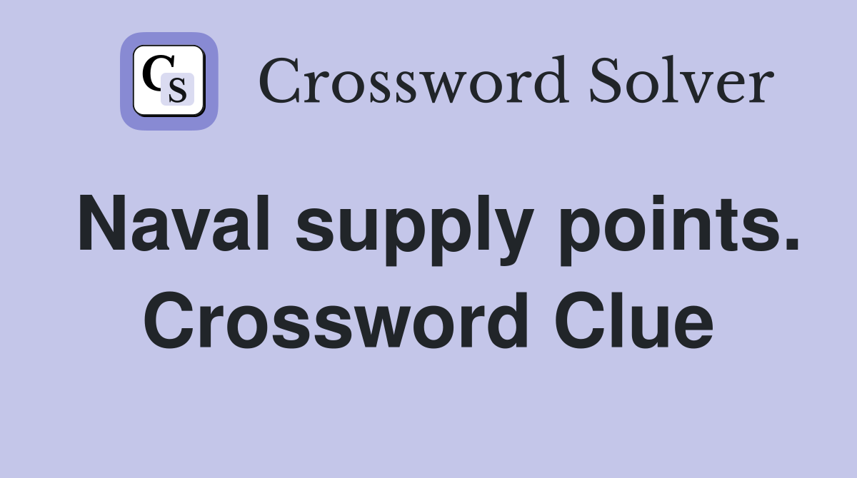 Naval supply points. Crossword Clue