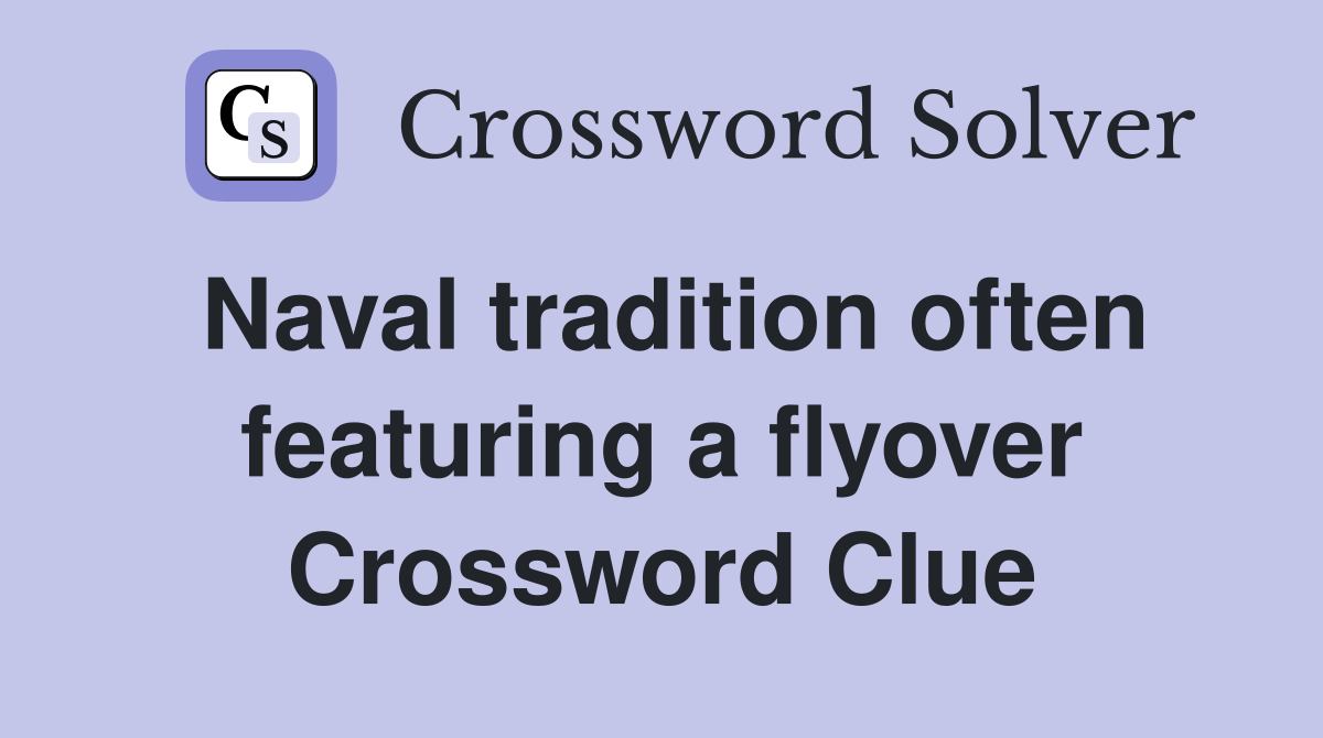 Naval tradition often featuring a flyover Crossword Clue