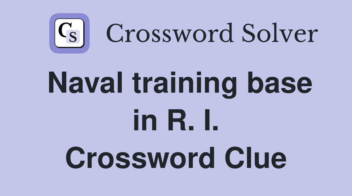 Naval training base in R. I. Crossword Clue
