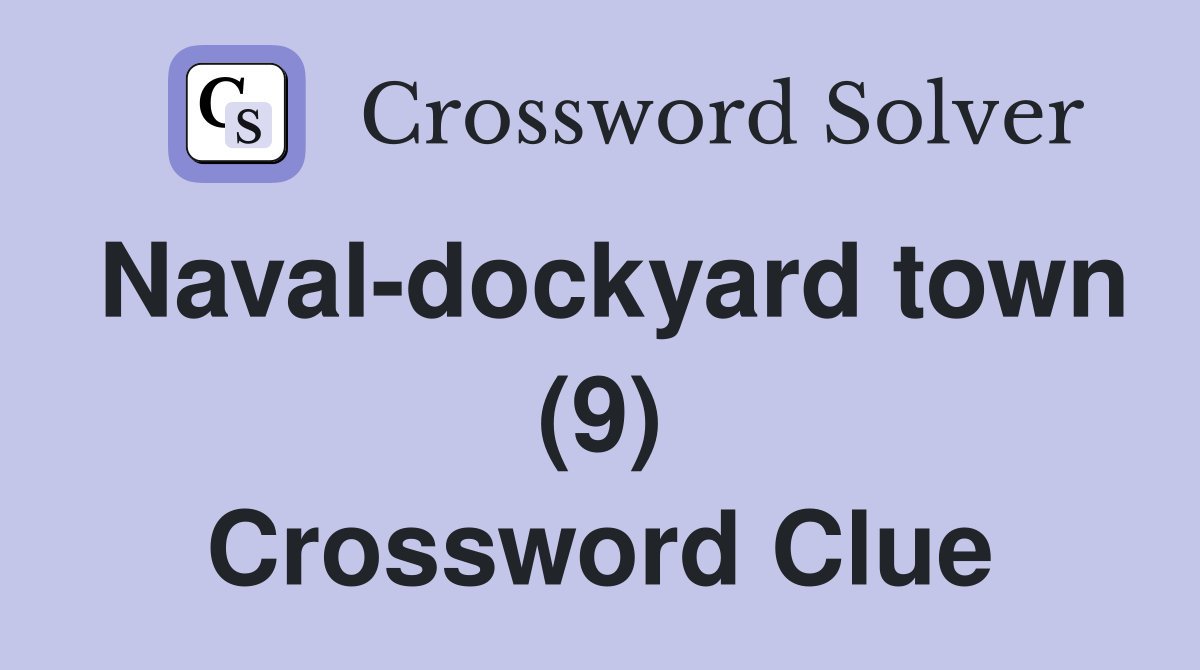 Naval-dockyard town (9) Crossword Clue