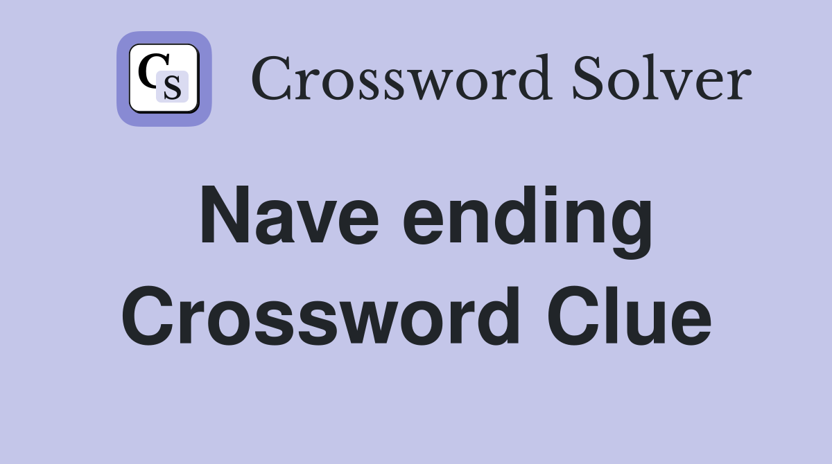 Nave ending Crossword Clue