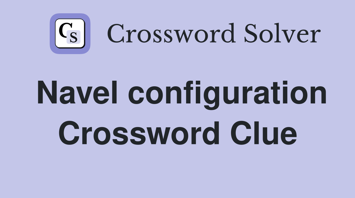 Navel configuration Crossword Clue