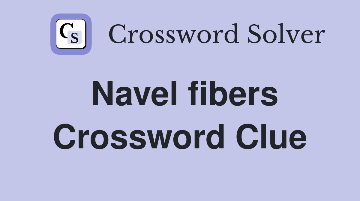 Navel fibers Crossword Clue