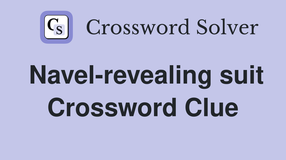 Navel-revealing suit Crossword Clue