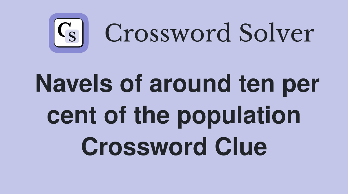 Navels of around ten per cent of the population Crossword Clue