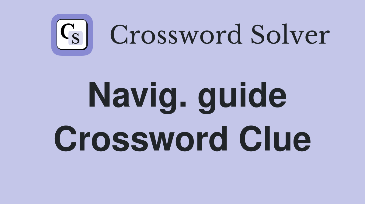 Navig. guide Crossword Clue