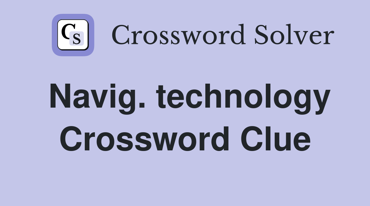 Navig. technology Crossword Clue
