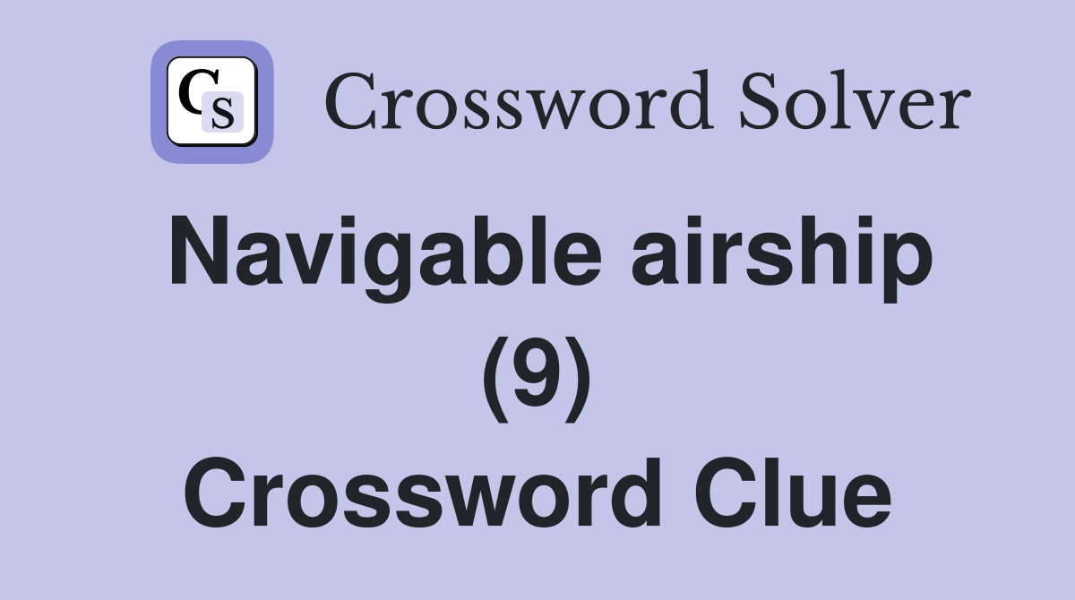 Navigable airship (9) Crossword Clue