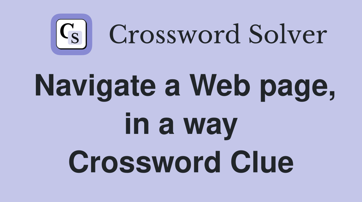 Navigate a Web page, in a way Crossword Clue