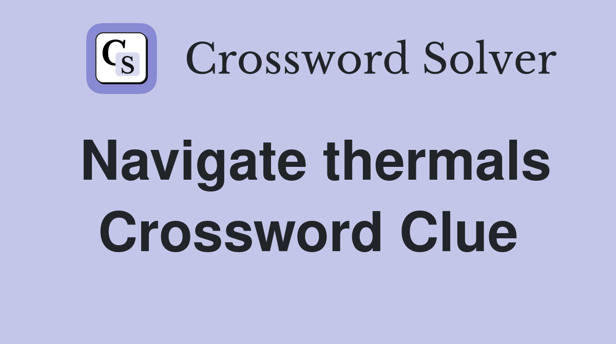 Navigate thermals Crossword Clue